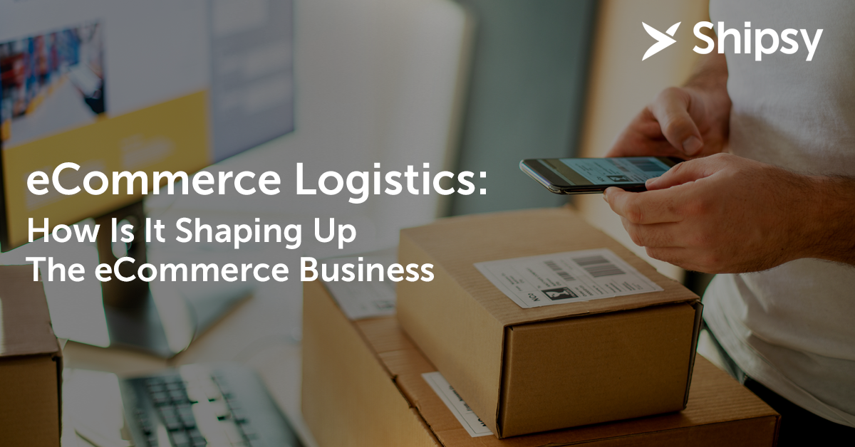 eCommerce Logistics: How is it shaping up the eCommerce business