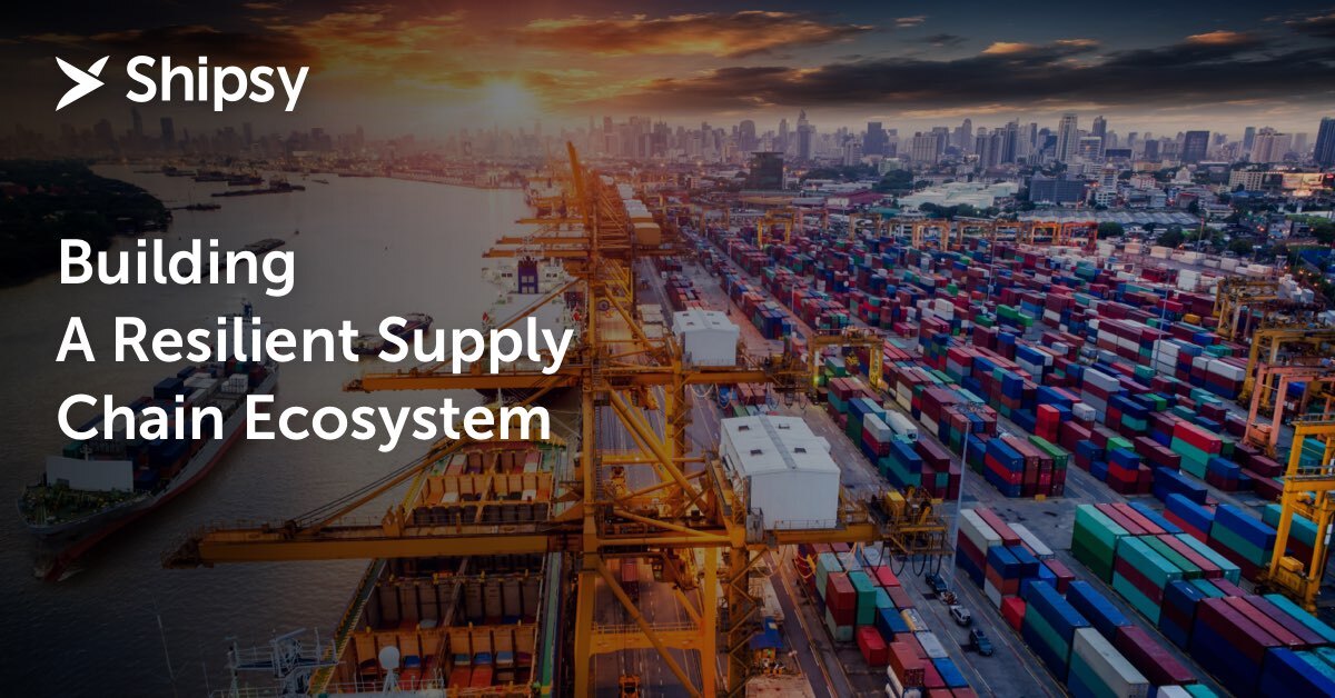 Building A Resilient Supply Chain Ecosystem