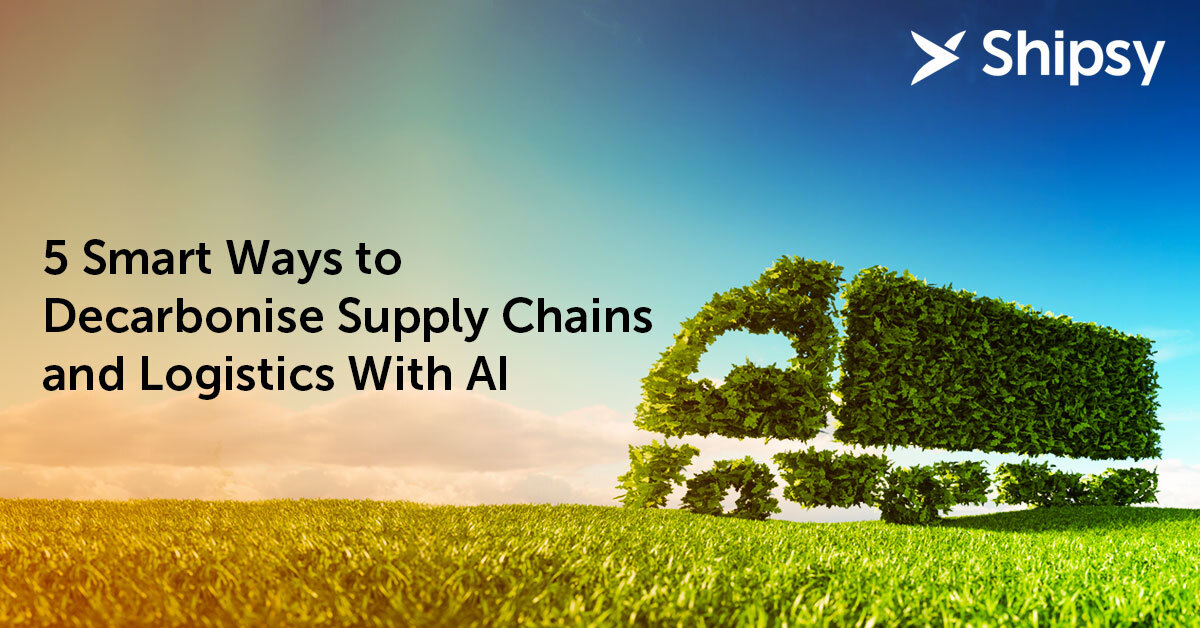 5 Smart Ways to Decarbonise Supply Chains and Logistics With AI
