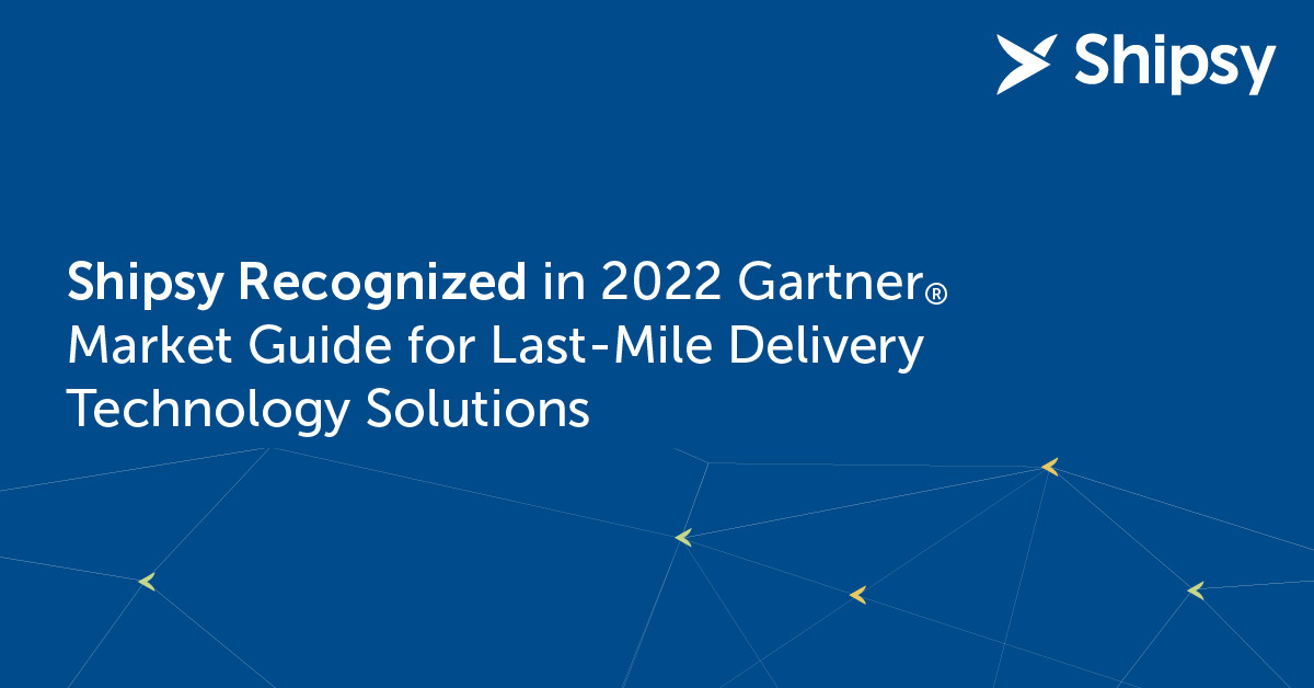 Shipsy Recognized in 2022 Gartner Market Guide for Last-Mile Delivery Technology Solutions