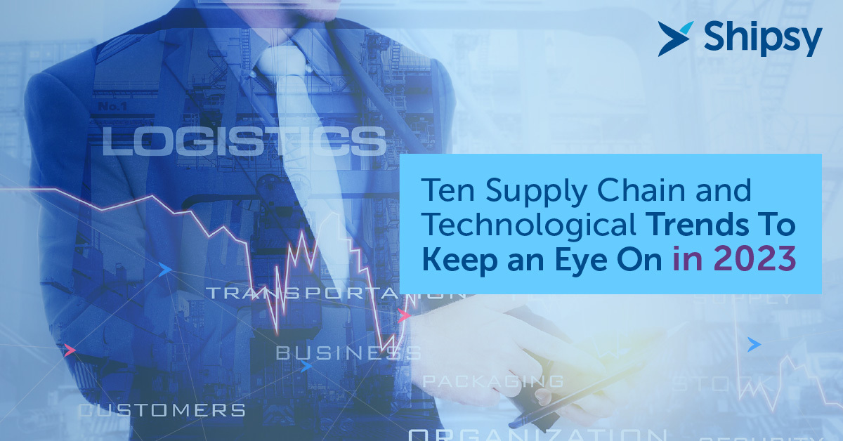 Ten Supply Chain and Technological Trends To Keep an Eye On in 2023