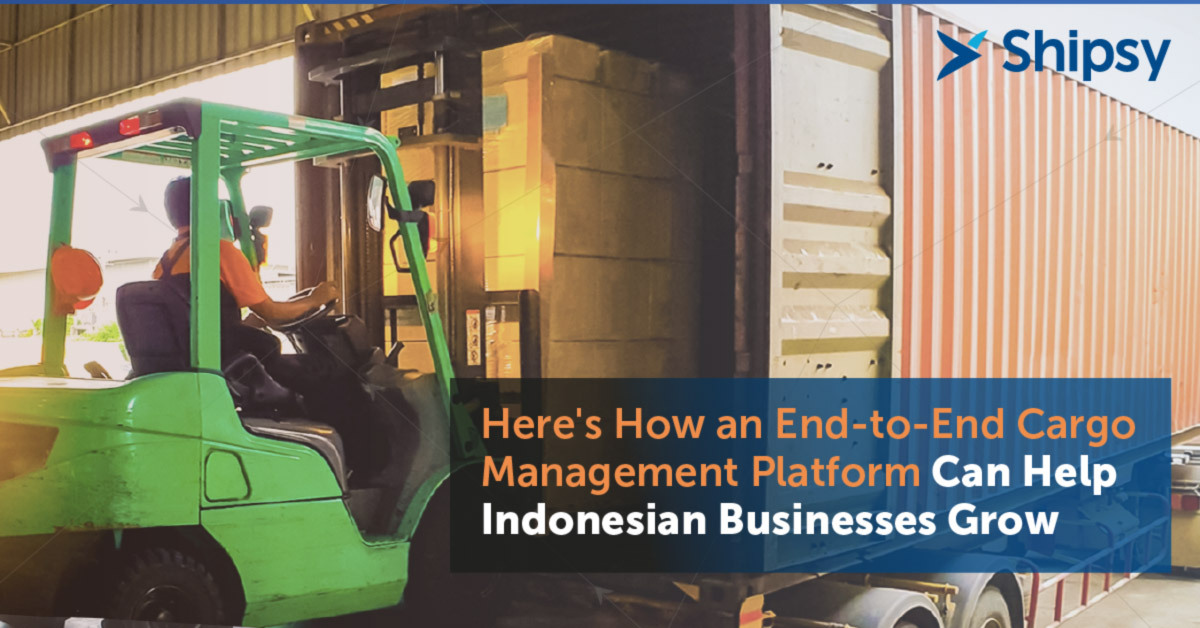 Here's How an End-to-End Cargo Management Platform Can Help Indonesian Businesses Grow