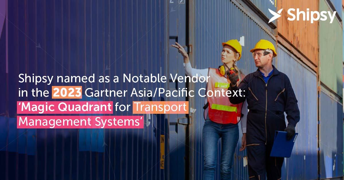 Shipsy Named as a Notable Vendor in the 2023 Gartner Asia/Pacific Context Magic Quadrant for Transport Management Systems