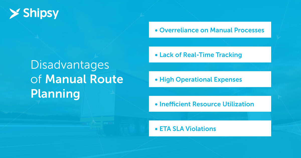 Disadvantages of Manual Route Planning
